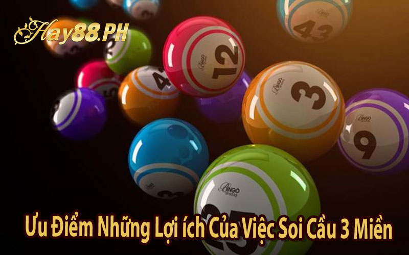 Ưu Điểm Những Lợi ích Của Việc Soi Cầu 3 Miền